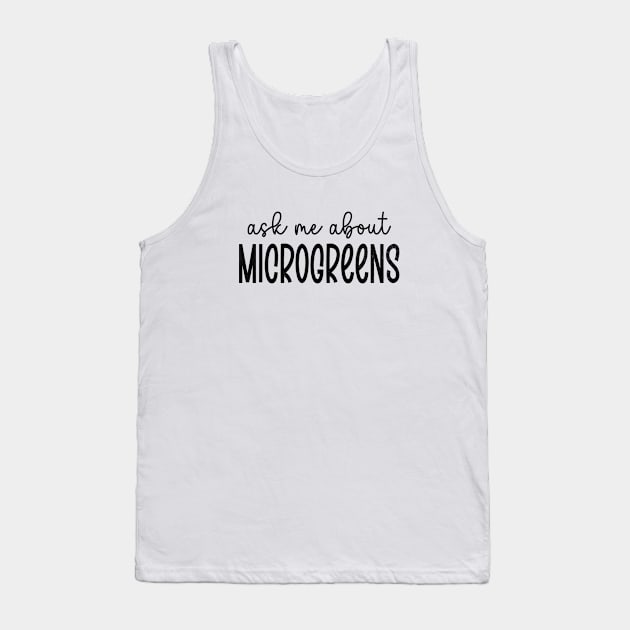 Ask Me About Microgreens Gardening For Microgreen Gardener Tank Top by WildFoxFarmCo